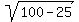 sqrt%28100-25%29