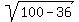 sqrt%28100-36%29