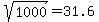 sqrt%281000%29=+31.6