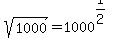 sqrt%281000%29=1000%5E%281%2F2%29