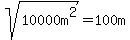 sqrt%2810000m%5E2%29=100m