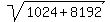 sqrt%281024%2B8192%29