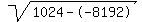 sqrt%281024--8192%29