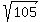 sqrt%28105%29