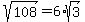 sqrt%28108%29+=+6%2Asqrt%283%29