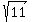 sqrt%2811%29