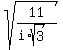 sqrt%2811%2F%28i%2Asqrt%283%29%29%29