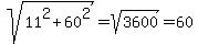 sqrt%2811%5E2+%2B+60%5E2%29+=+sqrt%283600%29+=+60+