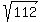sqrt%28112%29