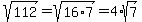 sqrt%28112%29=sqrt%2816%2A7%29=4%2Asqrt%287%29
