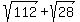 sqrt%28112%29+%2B+sqrt%2828%29