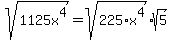 sqrt%281125x%5E4%29=sqrt%28225%2Ax%5E4%29sqrt%285%29