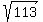 sqrt%28113%29