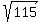 sqrt%28115%29