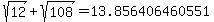 sqrt%2812%29%2Bsqrt%28108%29=13.856406460551