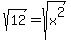 sqrt%2812%29=sqrt%28x%5E2%29