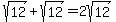 sqrt%2812%29+%2B+sqrt%2812%29+=+2sqrt%2812%29
