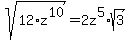 sqrt%2812%2Az%5E10%29=2z%5E5%2Asqrt%283%29