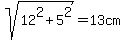 sqrt%2812%5E2+%2B+5%5E2%29+=+13cm