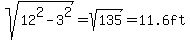 sqrt%2812%5E2+-+3%5E2+%29=+sqrt%28135%29+=+11.6ft