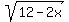sqrt%2812-2x%29