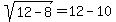 sqrt%2812-8%29+=+12+-+10