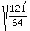 sqrt%28121%2F64%29