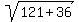 sqrt%28121+%2B+36%29