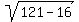 sqrt%28121-16%29