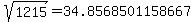 sqrt%281215%29=34.8568501158667