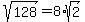 sqrt%28128%29=8%2Asqrt%282%29