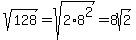 sqrt%28128%29=sqrt%282%2A8%5E2%29=8sqrt%282%29