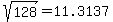 sqrt%28128%29+=+11.3137