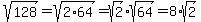 sqrt%28128%29+=+sqrt%282%2A64%29+=+sqrt%282%29%2Asqrt%2864%29+=+8+%2Asqrt%282%29