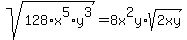 sqrt%28128%2Ax%5E5%2Ay%5E3%29=8x%5E2y%2Asqrt%282xy%29