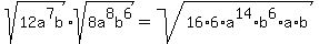 sqrt%2812a%5E7b%29%2Asqrt%288a%5E8b%5E6%29=sqrt%2816%2A6%2Aa%5E14%2Ab%5E6%2Aa%2Ab%29