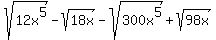 sqrt%2812x%5E5%29+-+sqrt%2818x%29+-+sqrt%28300x%5E5%29+%2B+sqrt%2898x%29