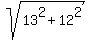 sqrt%2813%5E2+%2B+12%5E2%29