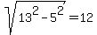 sqrt%2813%5E2+-+5%5E2%29+=+12