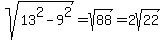 sqrt%2813%5E2+-+9%5E2%29+=+sqrt%2888%29+=+2sqrt%2822%29