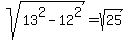 sqrt%2813%5E2-12%5E2%29=sqrt%2825%29
