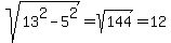 sqrt%2813%5E2-5%5E2%29=sqrt%28144%29=12