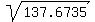 sqrt%28137.6735%29