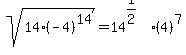 sqrt%2814%28-4%29%5E14%29=14%5E%281%2F2%29%2A%284%29%5E7