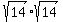 sqrt%2814%29%2Asqrt%2814%29