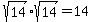 sqrt%2814%29%2Asqrt%2814%29+=+14