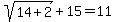sqrt%2814%2B2%29%2B15=11