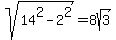 sqrt%2814%5E2+-+2%5E2%29+=+8sqrt%283%29