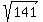 sqrt%28141%29