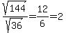 sqrt%28144%29%2Fsqrt%2836%29=12%2F6=2